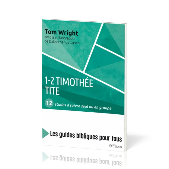 1-2 TIMOTHEE TITE - 12 ETUDES A SUIVRE SEUL OU EN GROUPE