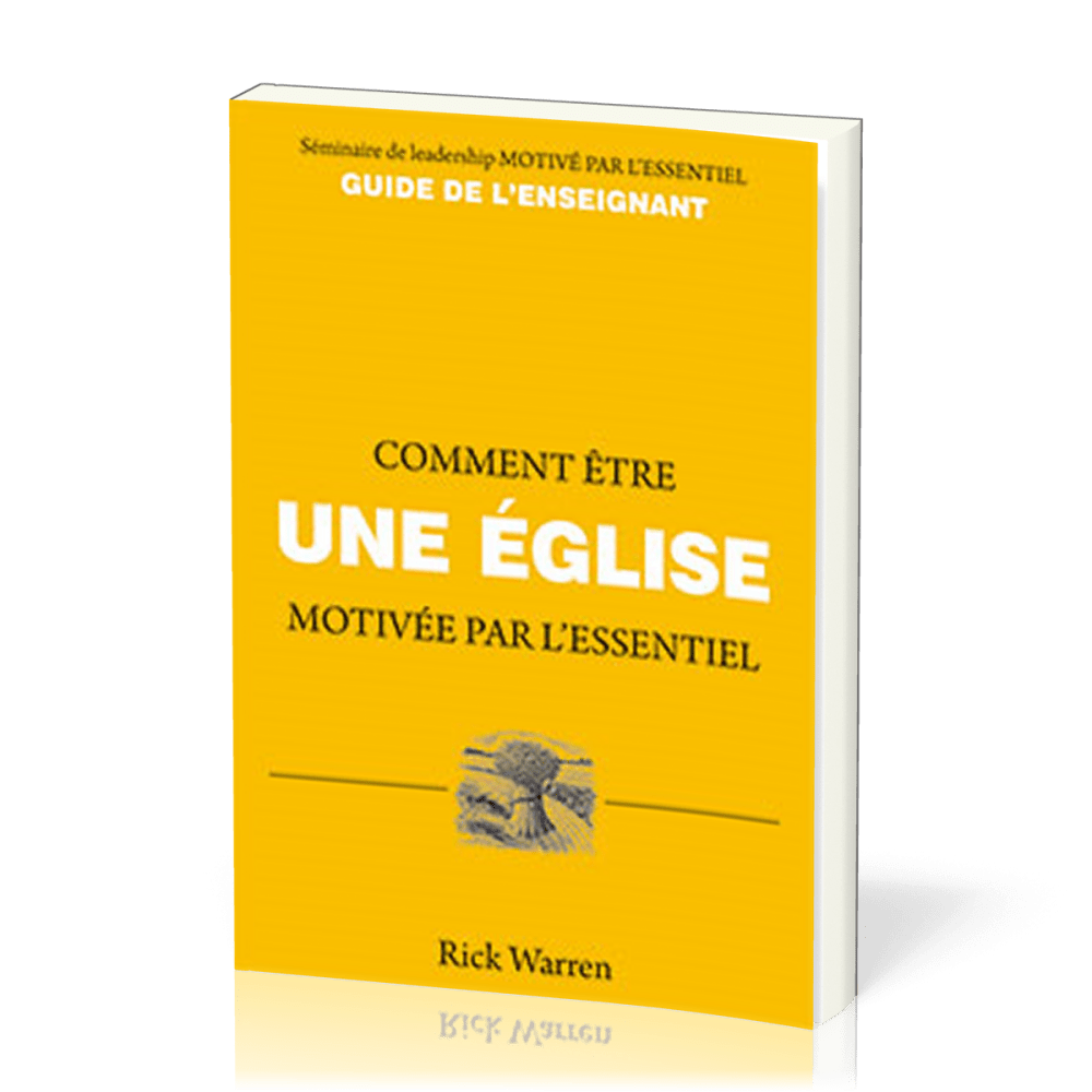 COMMENT ETRE UNE EGLISE MOTIVEE PAR L'ESSENTIEL