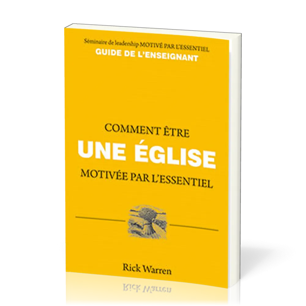 COMMENT ETRE UNE EGLISE MOTIVEE PAR L'ESSENTIEL
