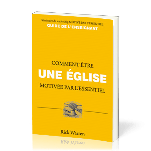 COMMENT ETRE UNE EGLISE MOTIVEE PAR L'ESSENTIEL