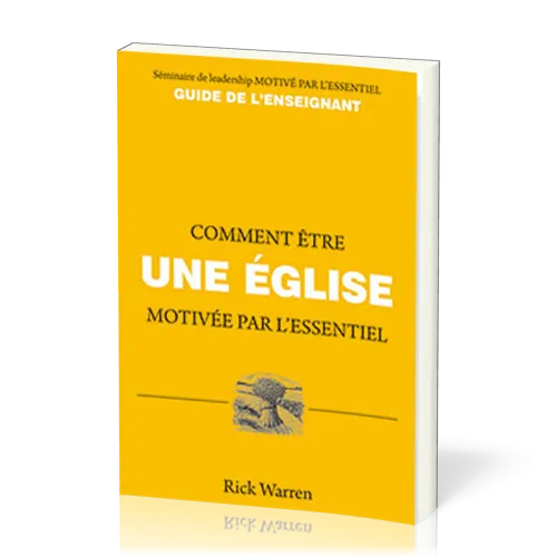COMMENT ETRE UNE EGLISE MOTIVEE PAR L'ESSENTIEL