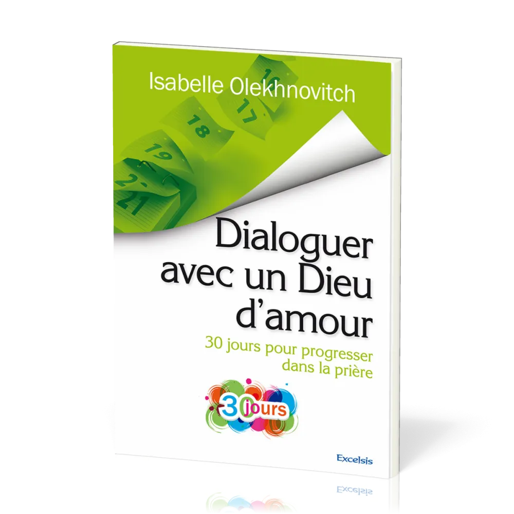 DIALOGUER AVEC UN DIEU D'AMOUR - 30 JOURS POUR PROGRESSER DANS LA PRIERE