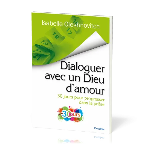 DIALOGUER AVEC UN DIEU D'AMOUR - 30 JOURS POUR PROGRESSER DANS LA PRIERE