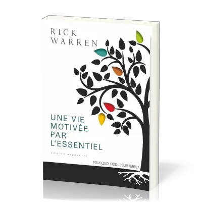 UNE VIE MOTIVEE PAR L'ESSENTIEL - ED AUGMENTEE BROCHEE