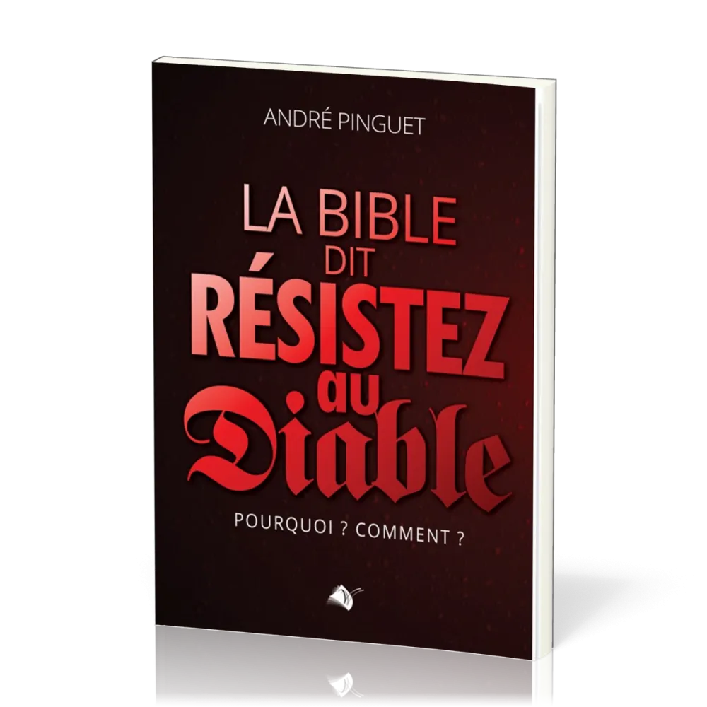 BIBLE DIT : RESISTEZ AU DIABLE