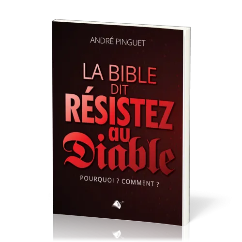 BIBLE DIT : RESISTEZ AU DIABLE
