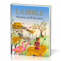 BIBLE (LA) HISTOIRES AU FIL DES JOURS