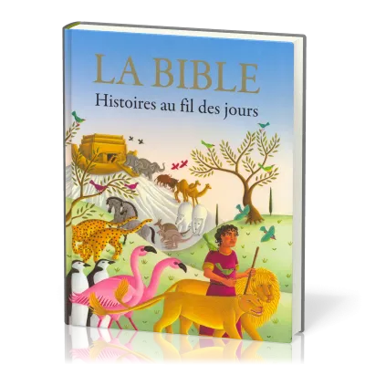 BIBLE (LA) HISTOIRES AU FIL DES JOURS