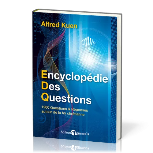 ENCYCLOPEDIE DES QUESTIONS - 1200 QUESTIONS REPONSES AUTOUR DE LA FOI