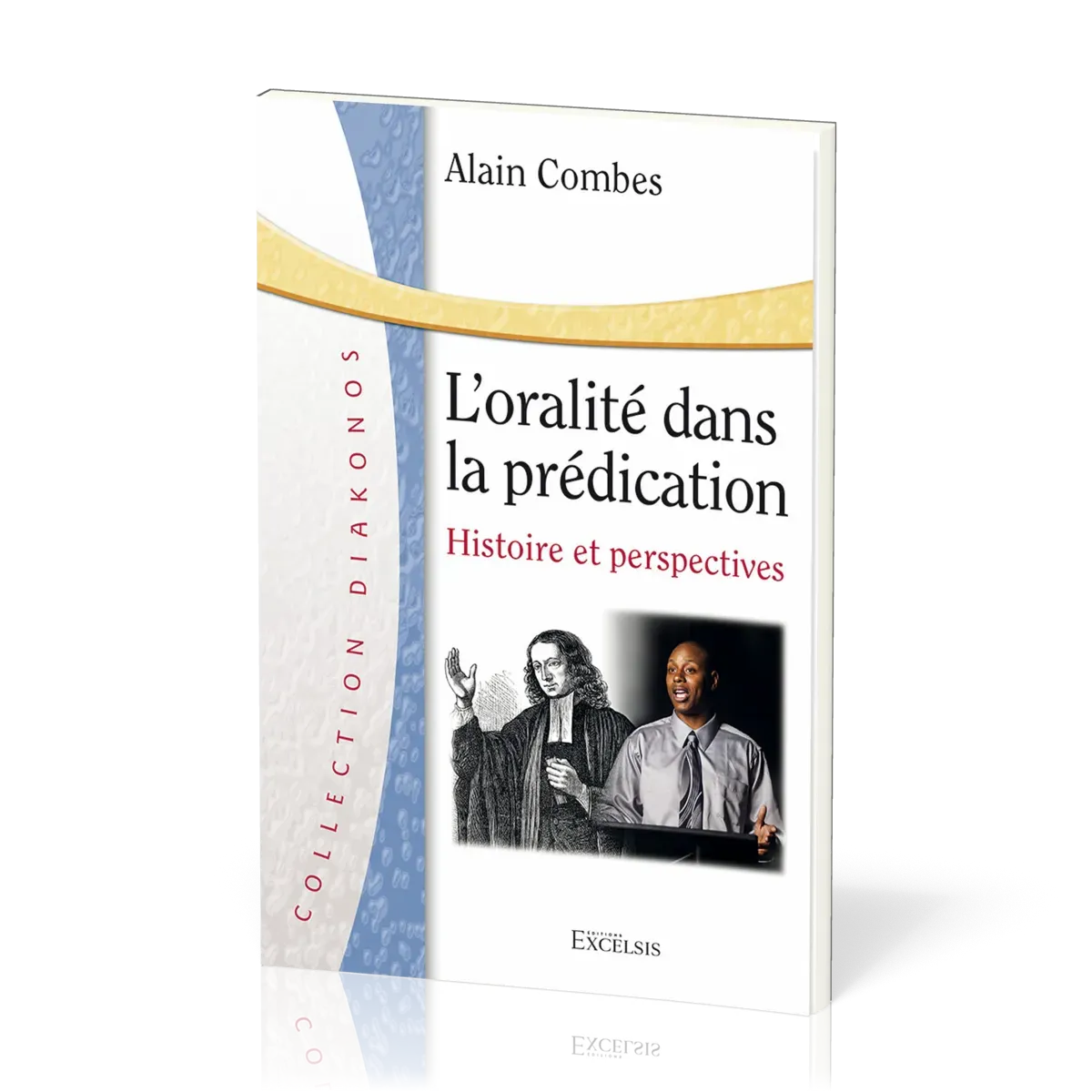 ORALITE DANS LA PREDICATION (L') - HISTOIRE ET PERSPECTIVES