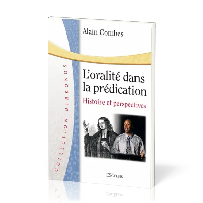 ORALITE DANS LA PREDICATION (L') - HISTOIRE ET PERSPECTIVES