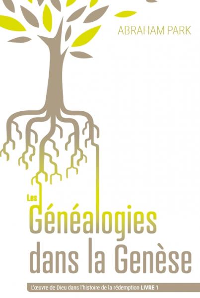 GENEALOGIES DANS LA GENESE (LES) - L'OEUVRE DE DIEU DANS L'HISTOIRE DE LA REDEMPTION - LIVRE 1