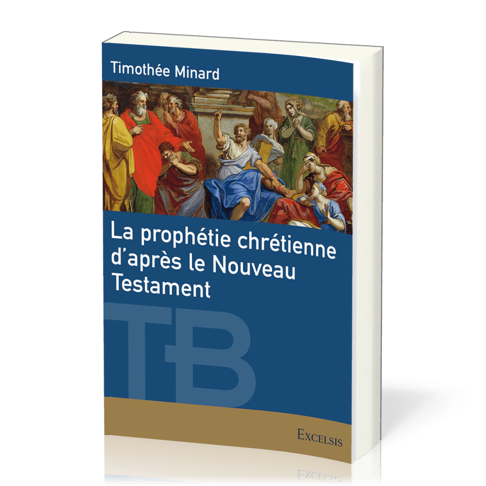 PROPHETIE CHRETIENNE D'APRES LE NOUVEAU TESTAMENT (LA)