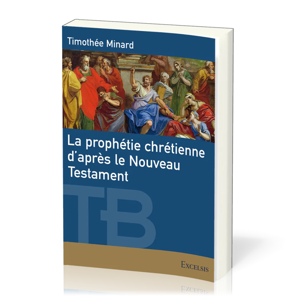 PROPHETIE CHRETIENNE D'APRES LE NOUVEAU TESTAMENT (LA)