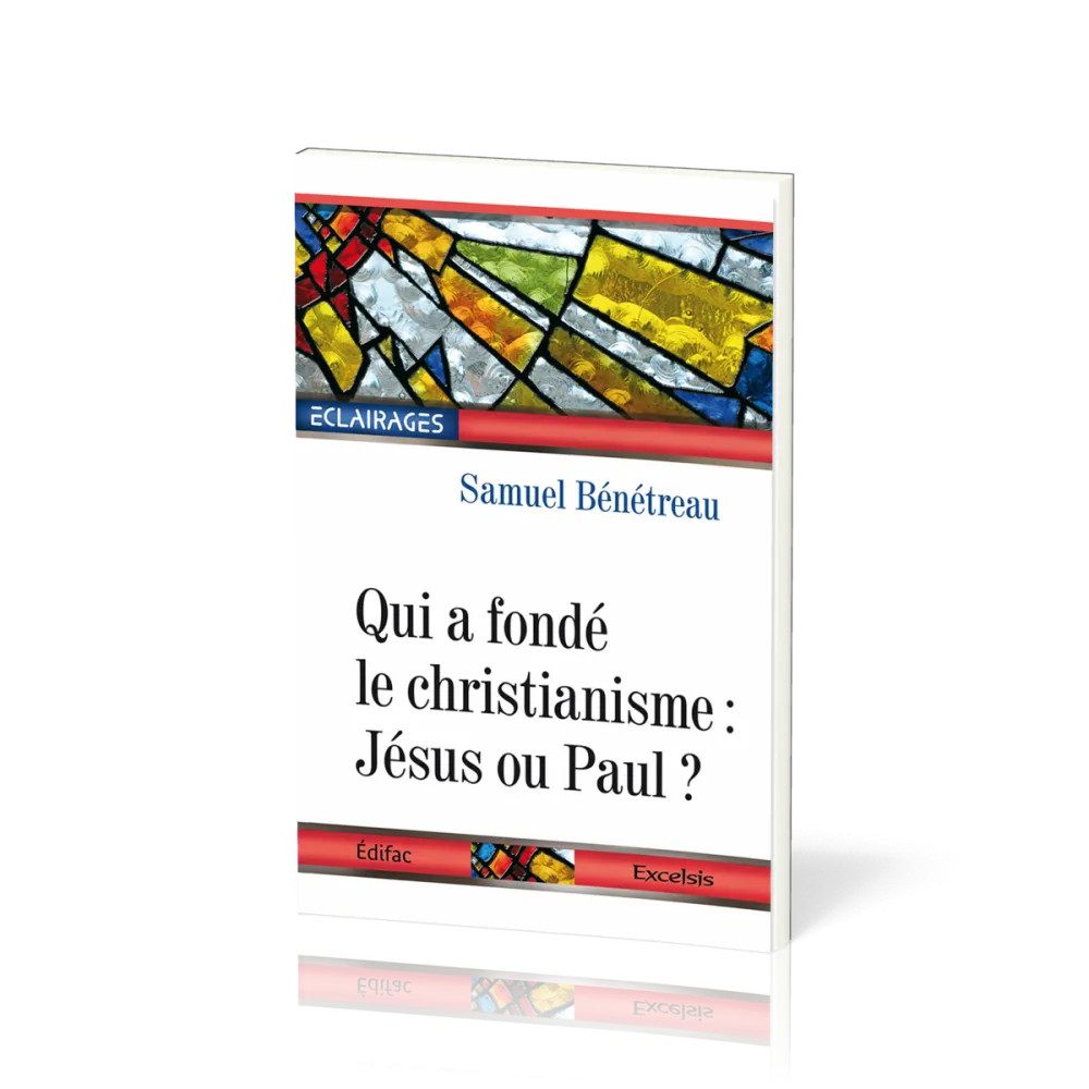 QUI A FONDE LE CHRISTIANISME : JESUS OU PAUL ?