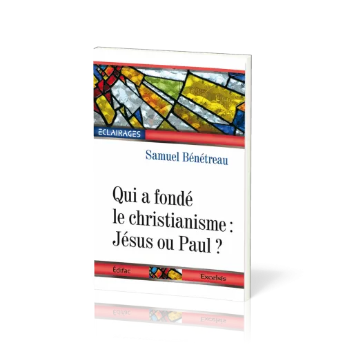 QUI A FONDE LE CHRISTIANISME : JESUS OU PAUL ?