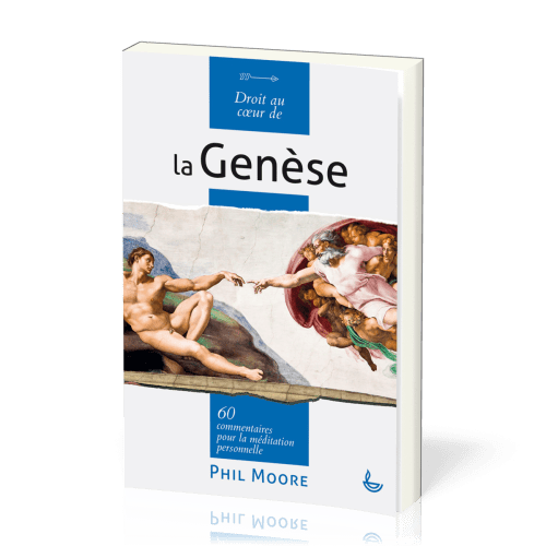 DROIT AU COEUR DE LA GENESE - 60 COMMENTAIRES POUR LA MEDITATION PERSONNELLE