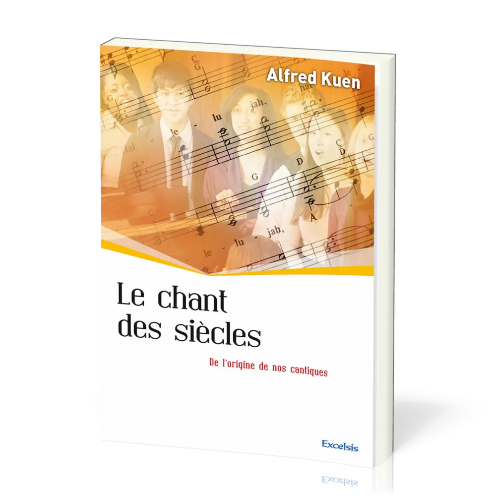 CHANT DES SIECLES (LE) - DE L'ORIGINE DE NOS CANTIQUES