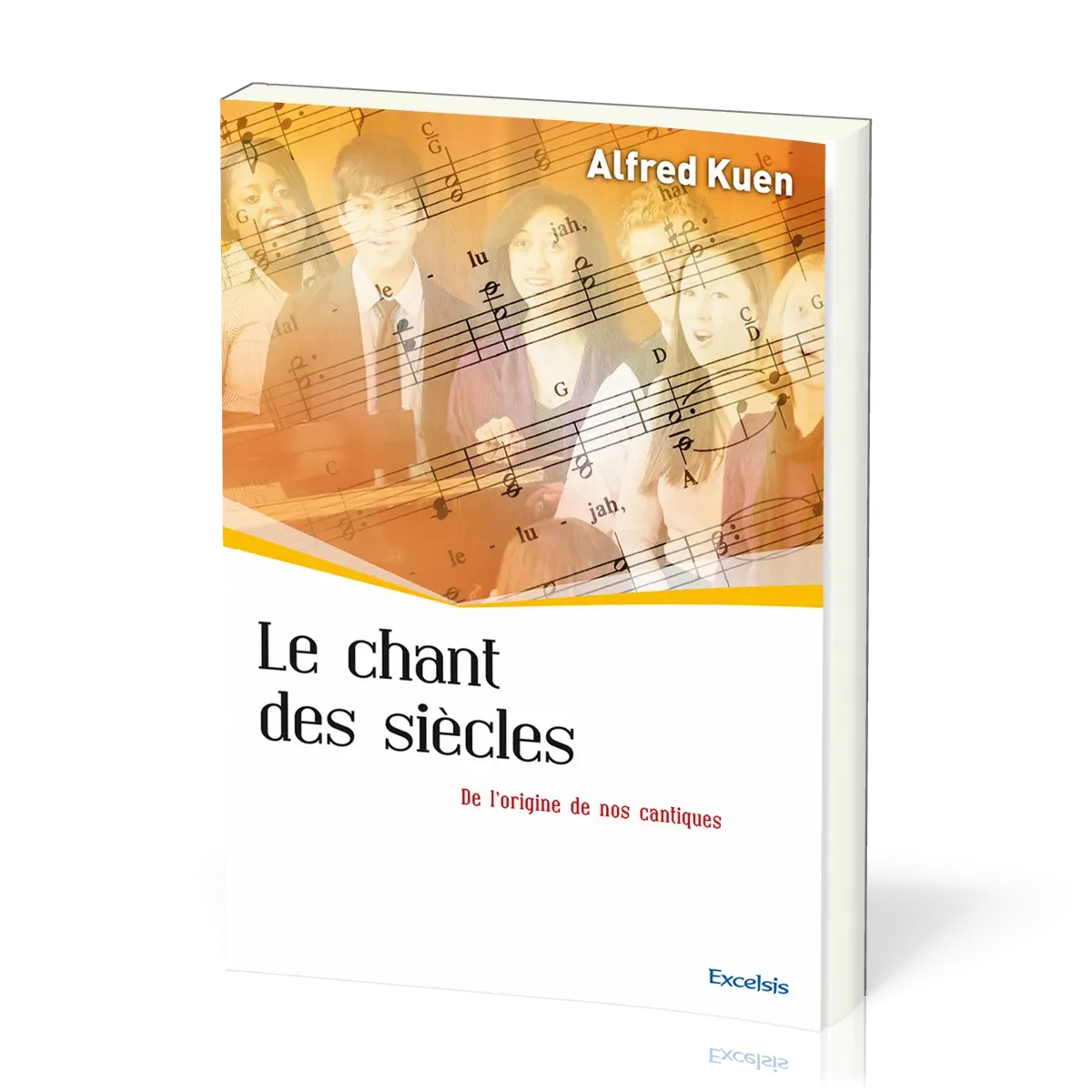 CHANT DES SIECLES (LE) - DE L'ORIGINE DE NOS CANTIQUES