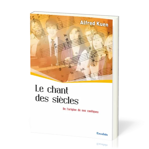 CHANT DES SIECLES (LE) - DE L'ORIGINE DE NOS CANTIQUES