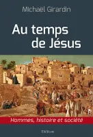 AU TEMPS DE JESUS - HOMMES HISTOIRE ET SOCIETE