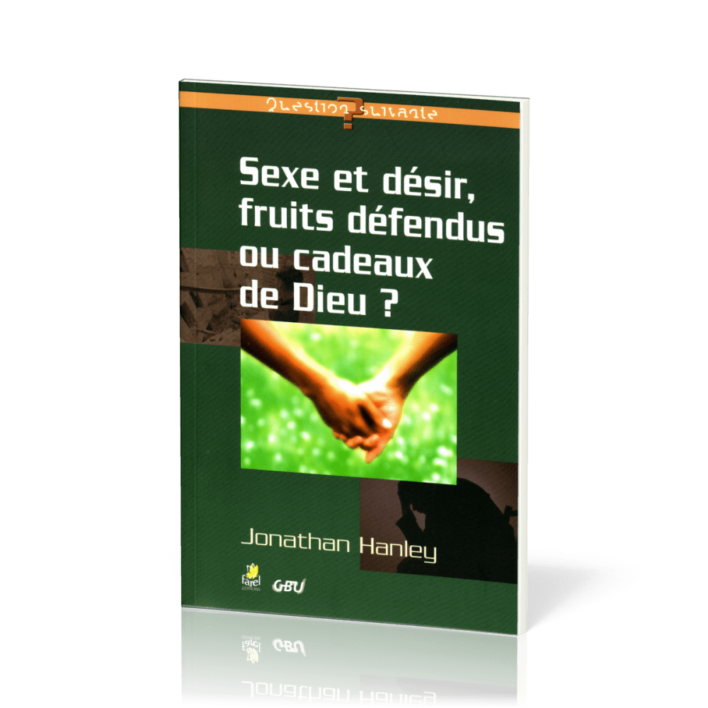 SEXE ET DESIR, FRUITS DEFENDUS OU CADEAUX DE DIEU