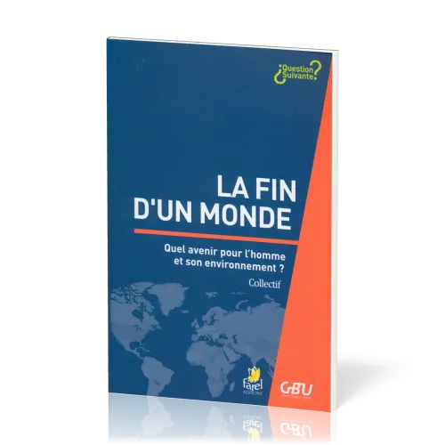 FIN D'UN MONDE (LA) - QUEL AVENIR POUR L'HOMME EST SON ENVIRON.