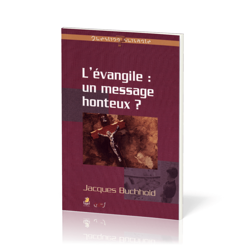EVANGILE UN MESSAGE HONTEUX (L')? - REVENIR AU COEUR DE L'EVANGILE
