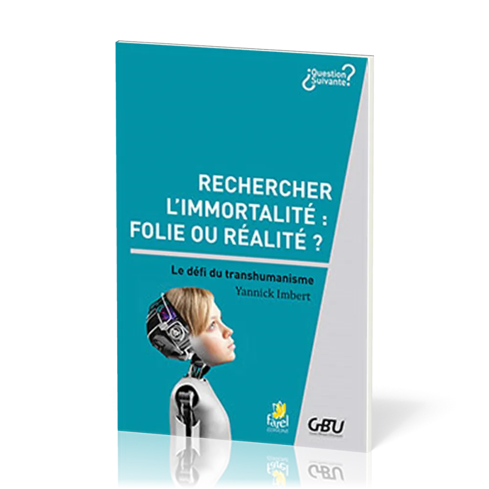 RECHERCHER L'IMMORTALITE : FOLIE OU REALITE - LE DEFI DU TRANSHUMANISME