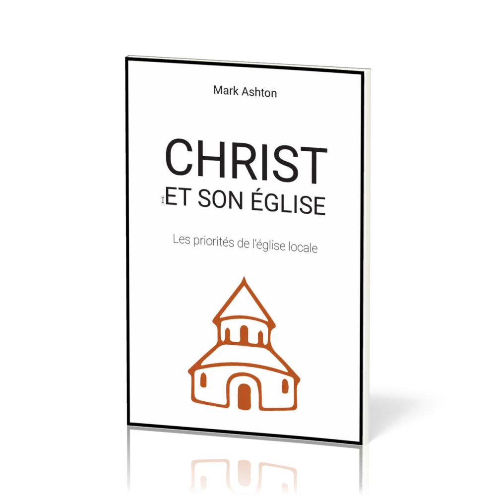 CHRIST ET SON EGLISE - LES PRIORITES DE L'EGLISE LOCALE
