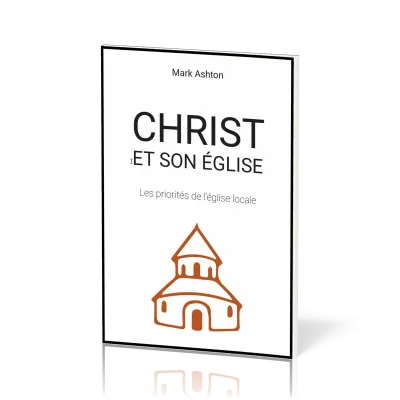 CHRIST ET SON EGLISE - LES PRIORITES DE L'EGLISE LOCALE