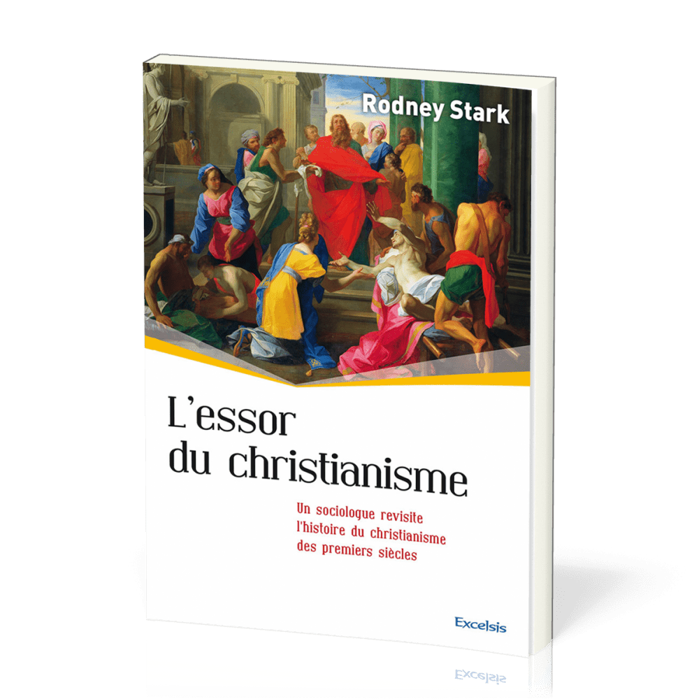 ESSOR DU CHRISTIANISME (L') - UN SOCIOLOGUE REVISITE L'HISTOIRE DU CHRISTIANISME DES PREMIERS SIECLE