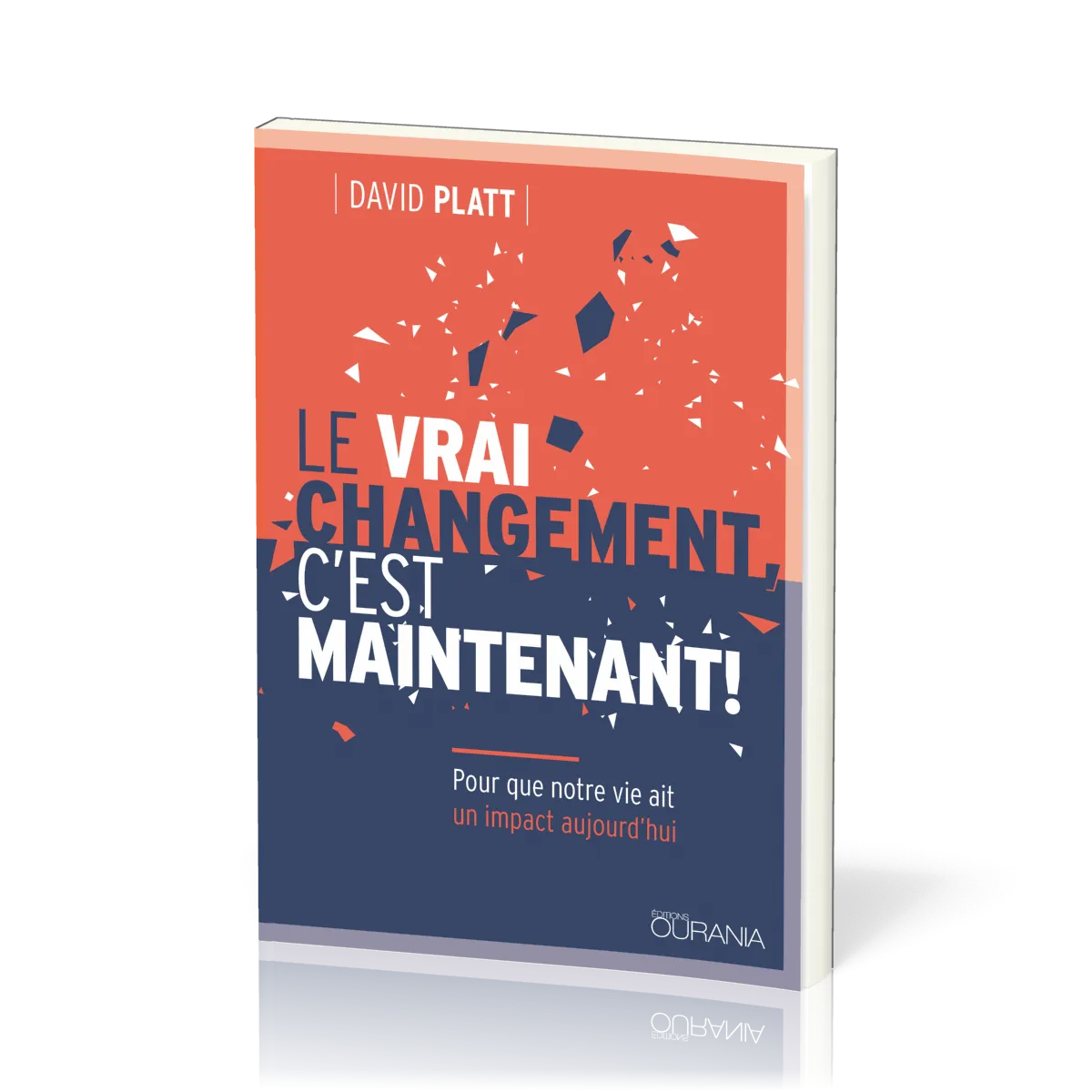 VRAI CHANGEMENT C'EST MAINTENANT (LE) - POUR QUE NOTRE VIE AIT UN IMPACT AUJOURD'HUI