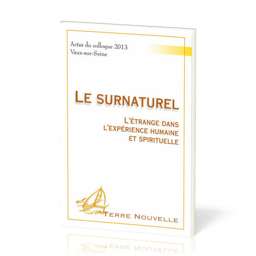 SURNATUREL (LE) - L'ETRANGE DANS L'EXPERIENCE HUMAINE ET SPIRITUELLE