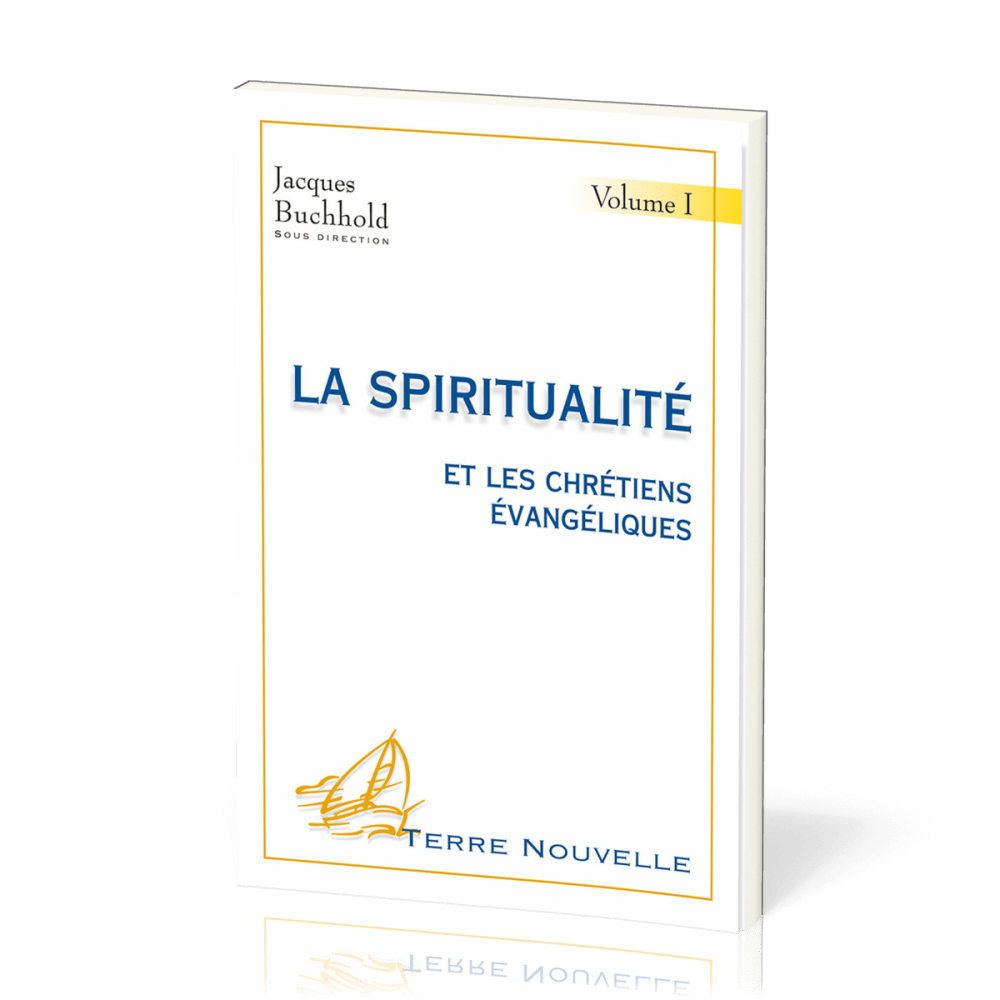 SPIRITUALITE ET LES CHRETIENS EVANGELIQUES (VOL1) 2EME EDITION