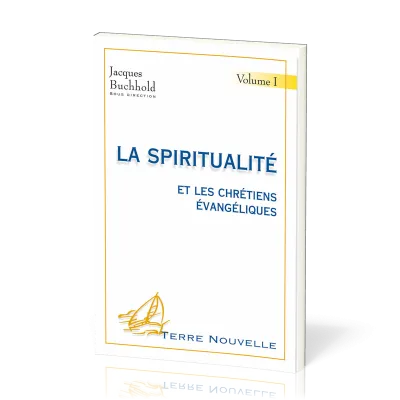 SPIRITUALITE ET LES CHRETIENS EVANGELIQUES (VOL1) 2EME EDITION