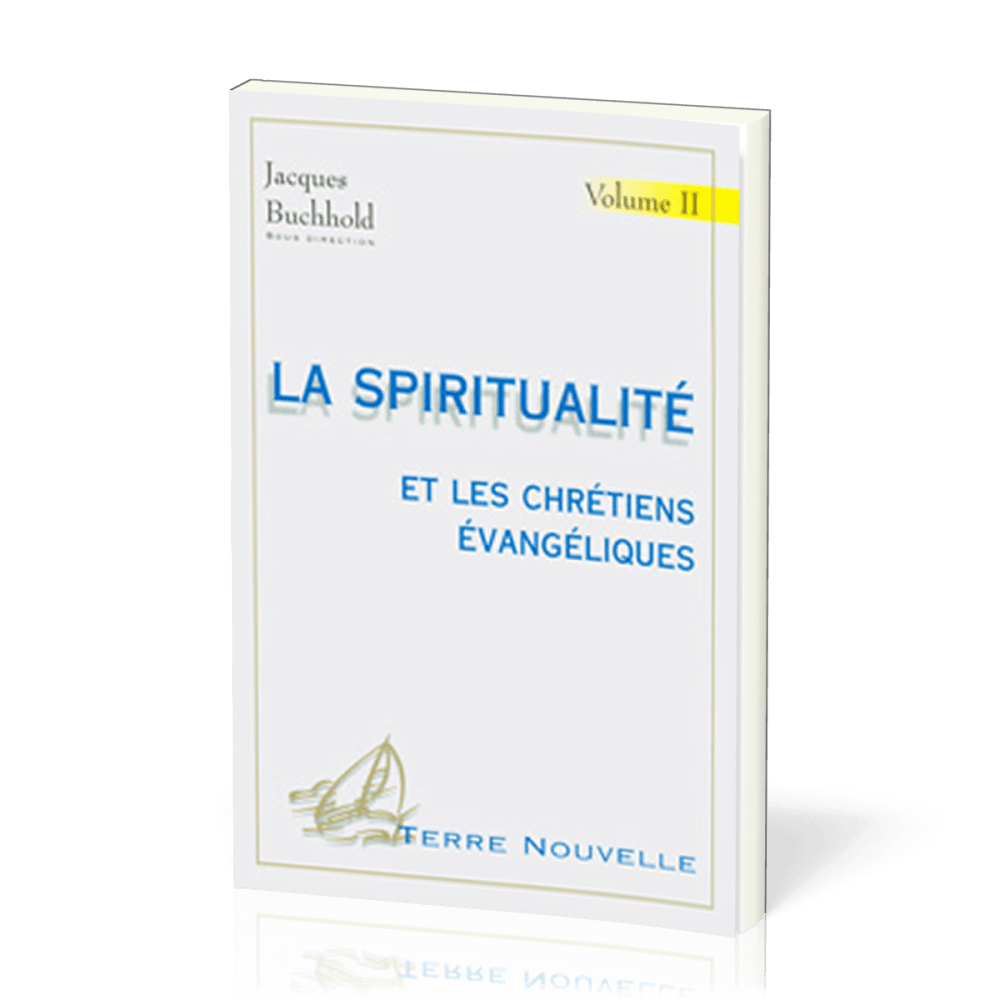 SPIRITUALITE ET LES CHRETIENS EVANGELIQUES (VOL 2) 2EME EDITION