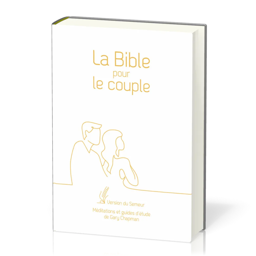 BIBLE POUR LE COUPLE SEMEUR 2015 SOUPLE BLANCHE TRANCHE DOREE - MEDITATIONS ET GUIDE D'ETUDES DE GAR