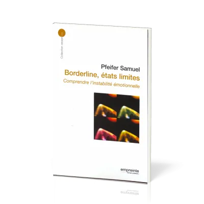BORDERLINE ETATS LIMITES COMPRENDRE L'INSTABILITE EMOTIONNELLE