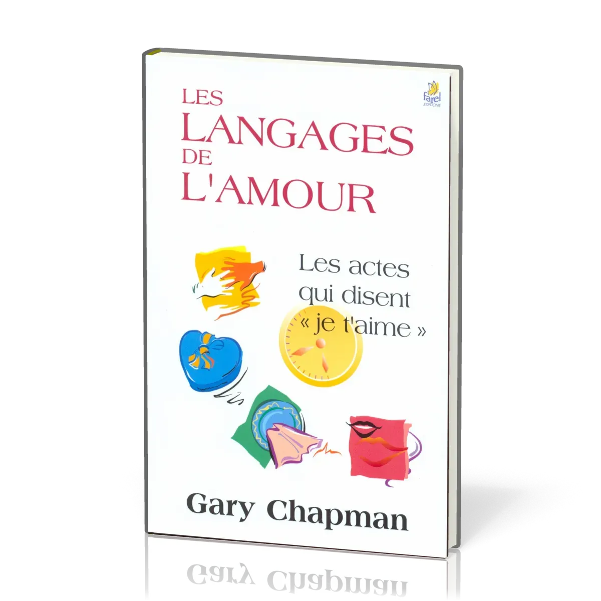LANGAGES DE L'AMOUR (LES) - LES ACTES QUI DISENT JE T'AIME