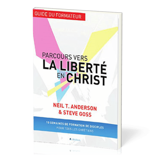 PARCOURS VERS LA LIBERTE EN CHRIST-GUIDE DU FORMATEUR