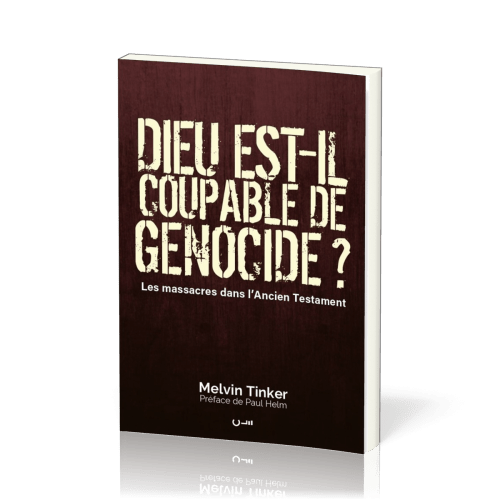 DIEU EST-IL COUPABLE DE GENOCIDE ? - LES MASSACRES DANS L'ANCIEN TESTAMENT