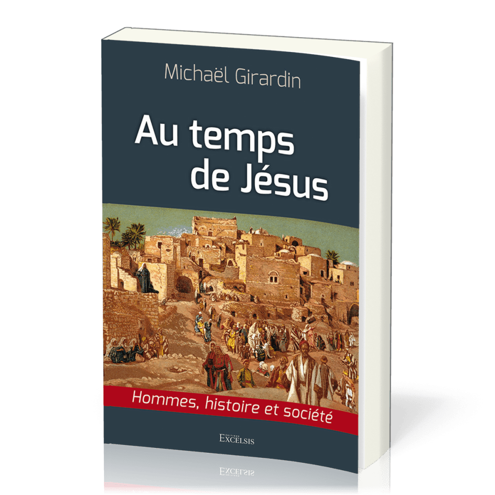 AU TEMPS DE JESUS - HOMMES HISTOIRE ET SOCIETE