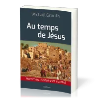 AU TEMPS DE JESUS - HOMMES HISTOIRE ET SOCIETE