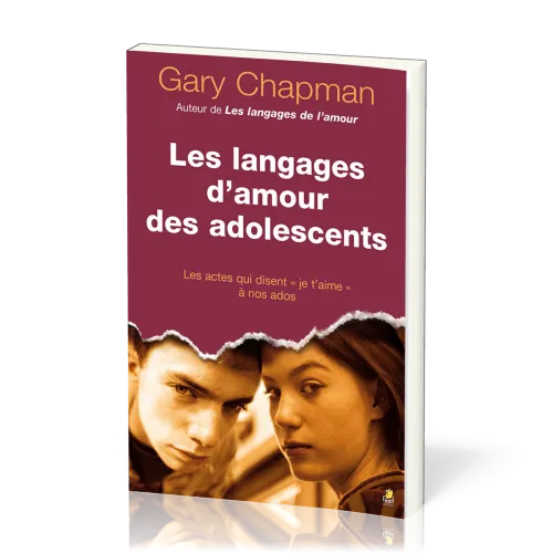 LANGAGES D'AMOUR DES ADOLESCENTS (LES) - LES ACTES QUI DISENT JE T'AIME À NOS ADOS