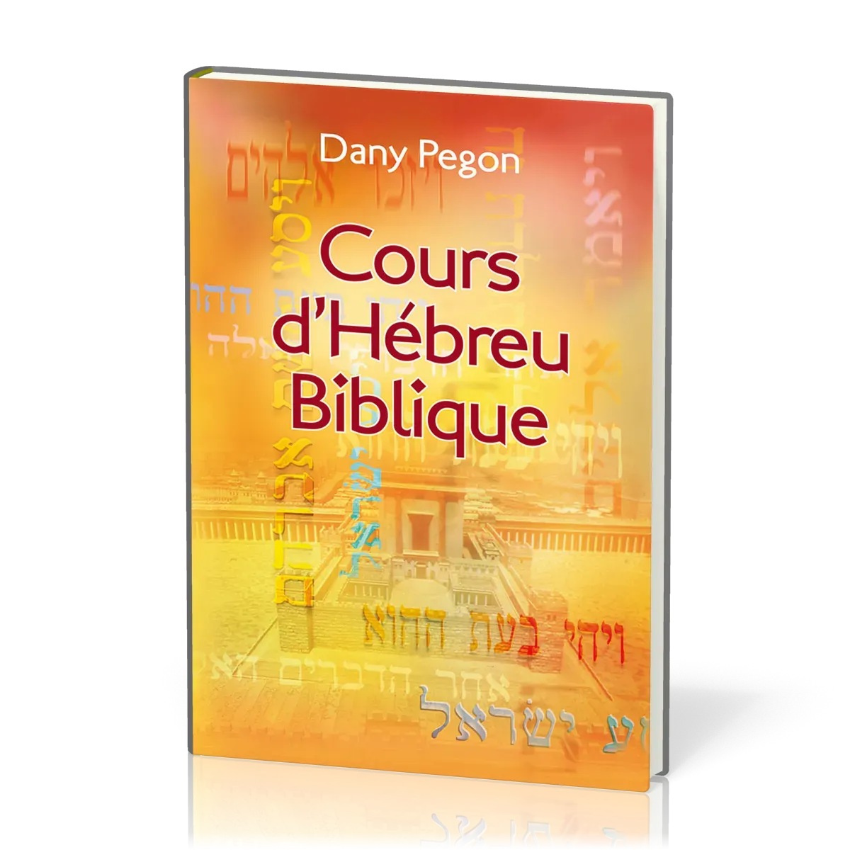 COURS D'HEBREU BIBLIQUE - NOUVELLE EDITION REVISEE ET AUGMENTEE