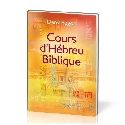 COURS D'HEBREU BIBLIQUE - NOUVELLE EDITION REVISEE ET AUGMENTEE