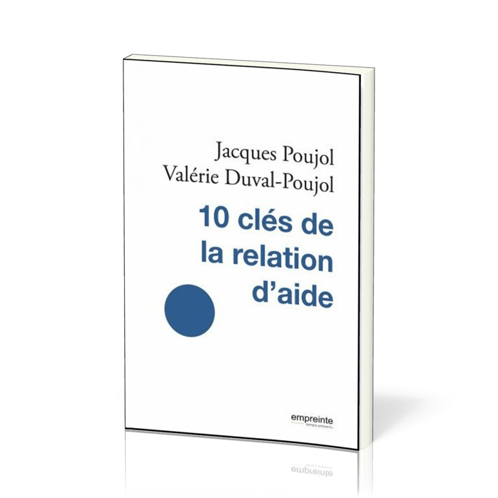 10 CLES DE LA RELATION D'AIDE - NOUVELLE EDITION