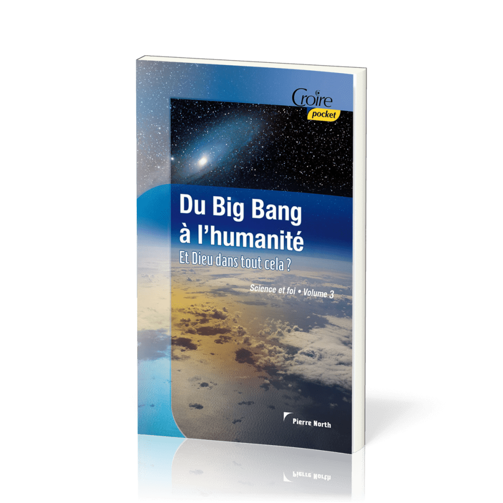 DU BIG BANG A L'HUMANITE - ET DIEU DANS TOUT CELA ?