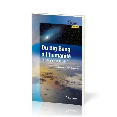 DU BIG BANG A L'HUMANITE - ET DIEU DANS TOUT CELA ?